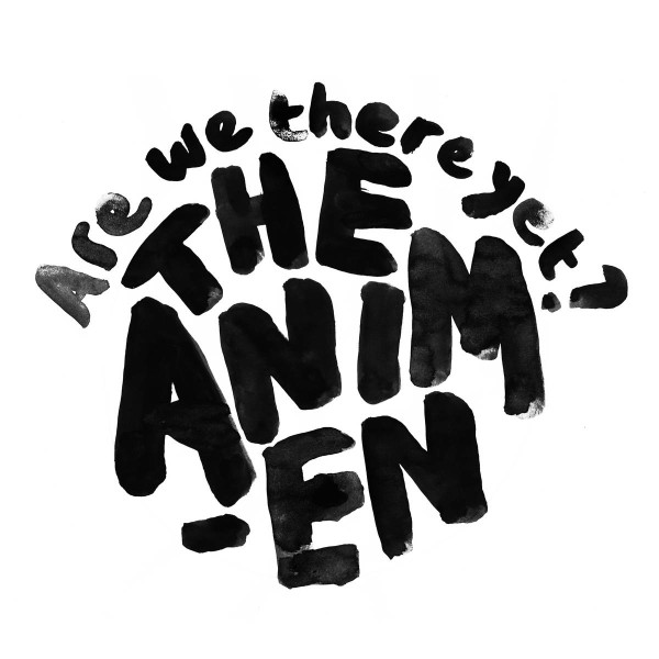 The Animen - Are We There Yet
